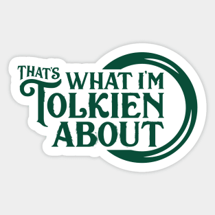 That's What I'm Tolkien About Sticker Sticker